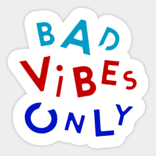 bad vibes only Sticker